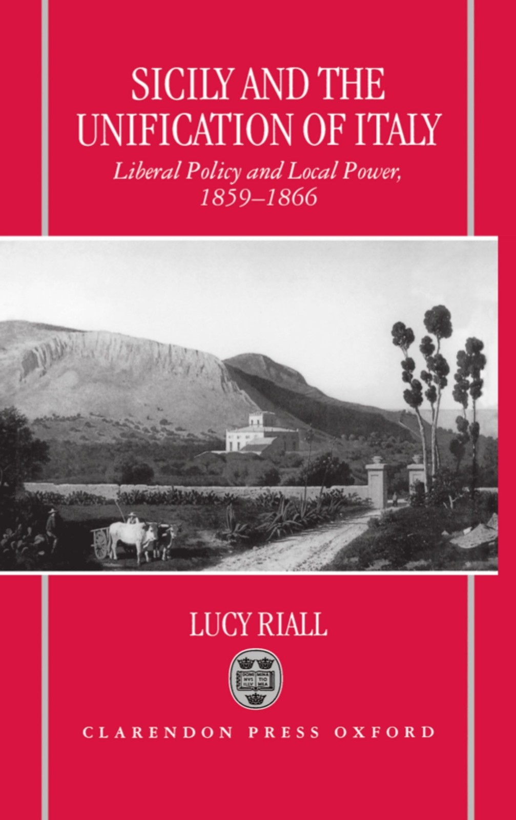 Sicily and the Unification of Italy: Liberal Policy and Local …