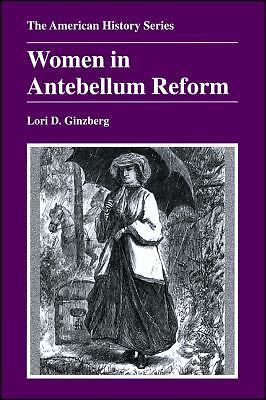 Women in Antebellum Reform by Ginzberg, Lori D.