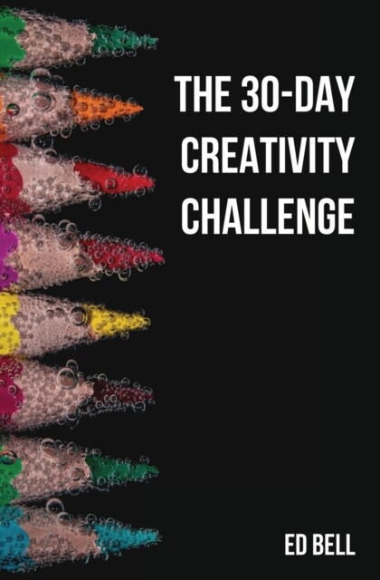 Bell – 30-Day Creativity Challenge 30 Days to a Seriously More Creati – X555z