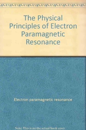 THE PHYSICAL PRINCIPLES OF ELECTRON PARAMAGNETIC RESONANCE By G. E Pake *VG+*