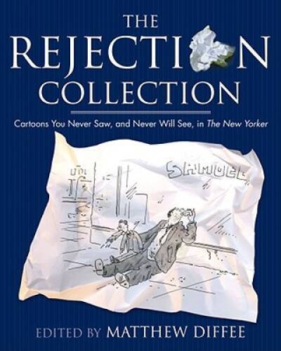 The Rejection Collection: Cartoons You Never Saw, and Never Will See, in – GOOD