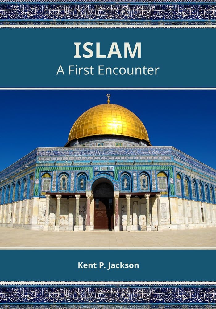 Islam: A First Encounter – paperback Kent P. Jackson