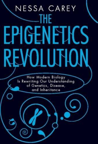 The Epigenetics Revolution: How Modern Biology Is Rewriting Our Understan – GOOD