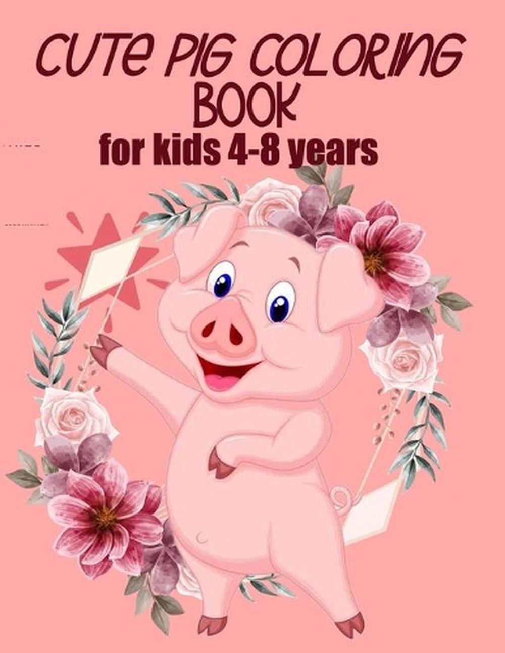 cute pig coloring book for kids 4-8 years (US EDITION): practice and lern colori