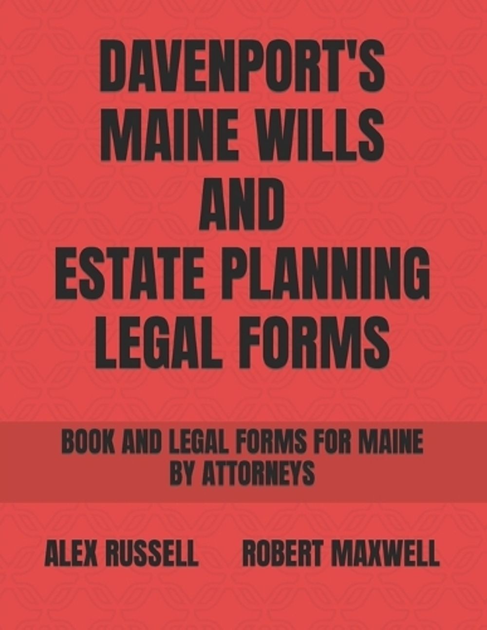 Davenport’s Maine Wills And Estate Planning Legal Forms by Robert Maxwell Paperb
