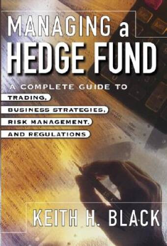 Managing a Hedge Fund: A Complete Guide to Trading, Business Strateg – VERY GOOD