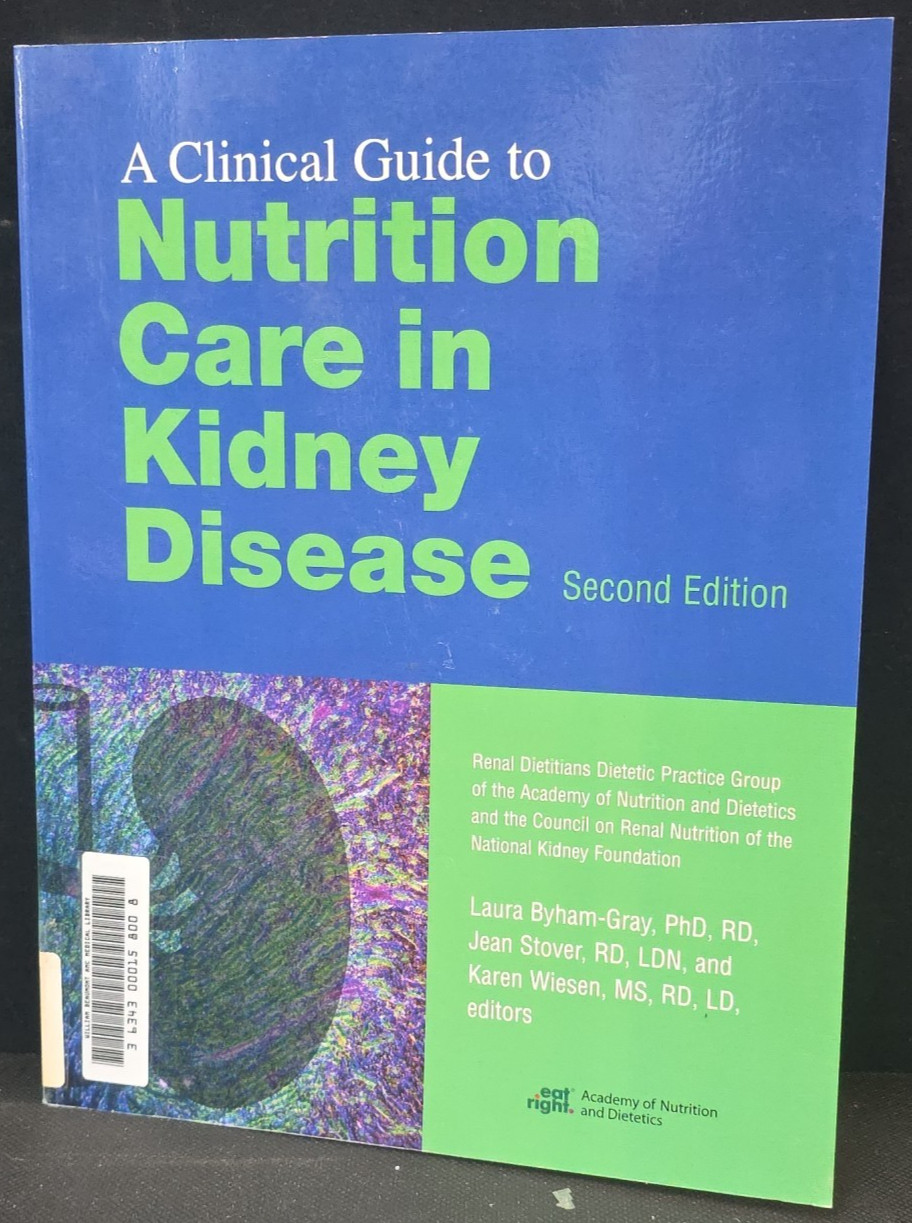 Clinical Guide to Nutrition Care in Kidney Disease by Laura Gray-Byham 2013