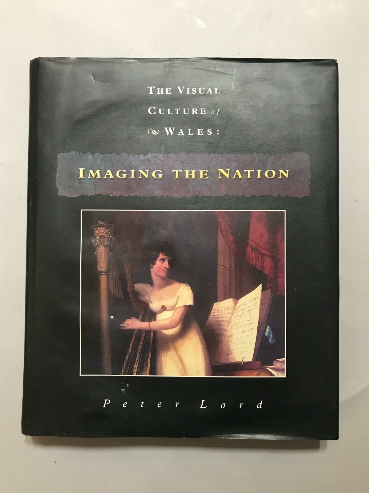 Imaging the Nation (Visual Culture of Wales) by Peter Lord Hardcover Book