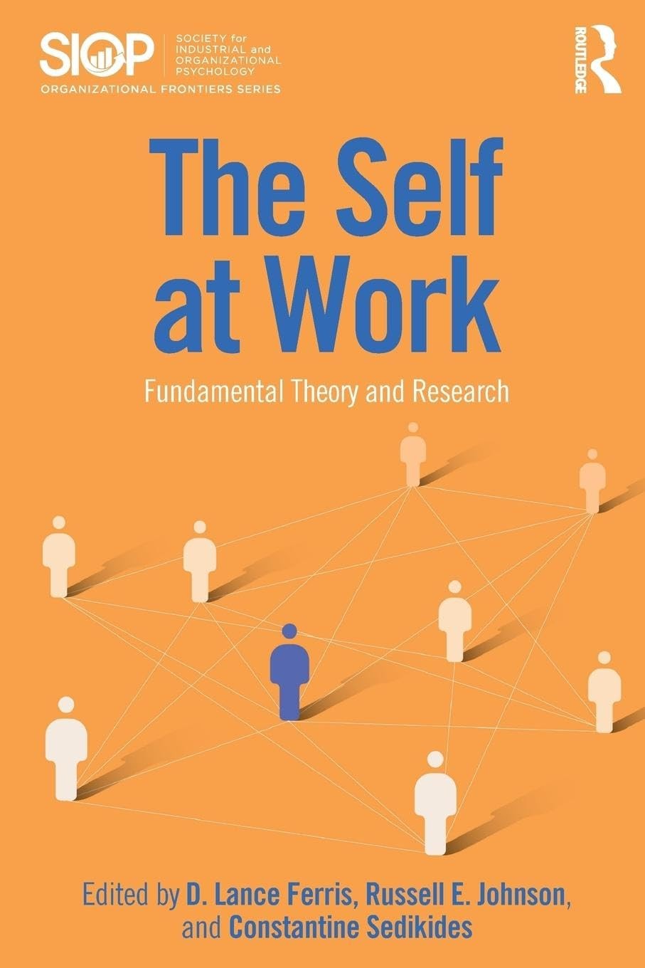 The Self at Work: Fundamental Theory and Research (SIOP Organizational Front…