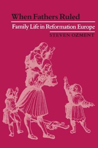 When Fathers Ruled: Family Life in – Paperback, by Ozment Steven E. – Very Good