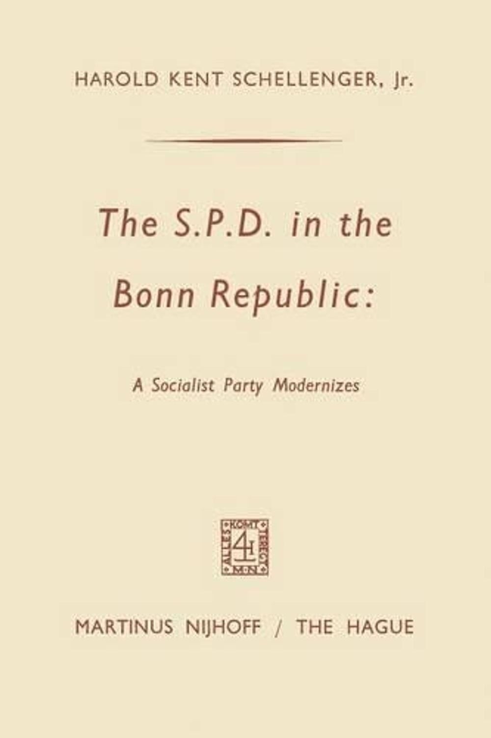The SPD in the Bonn Republic: A Socialist Party Modernizes by Harold Kent Schell