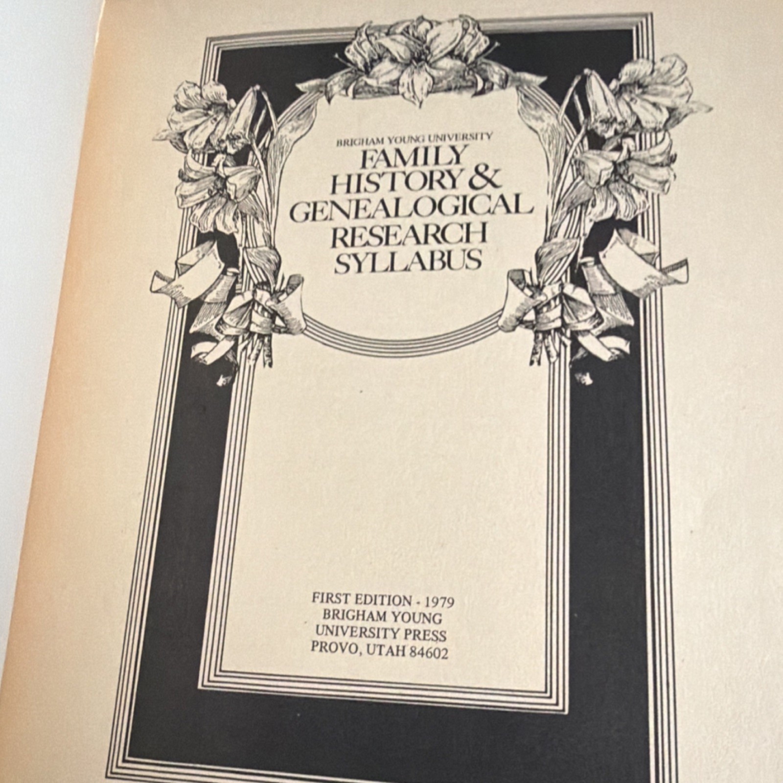 Family History & Genealogical Research Syllabus First Ed. 1979 Brigham Young Un…