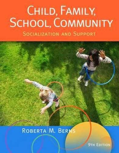 Child, Family, School, Community: Socialization and Support by Roberta M Berns