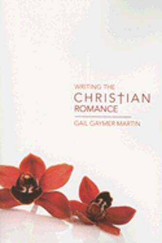 Writing the Christian Romance by Gail Gaymer Martin: Used