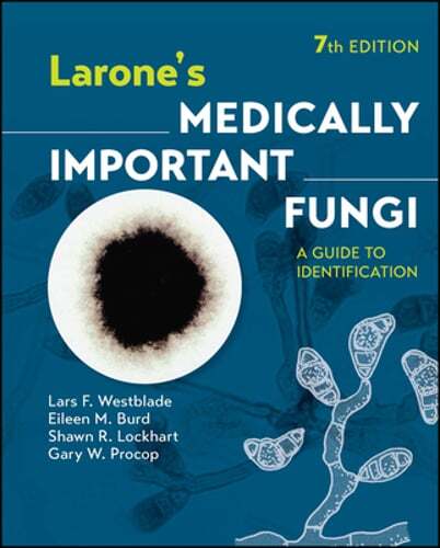 Larone’s Medically Important Fungi: A Guide to Identification by Westblade: New
