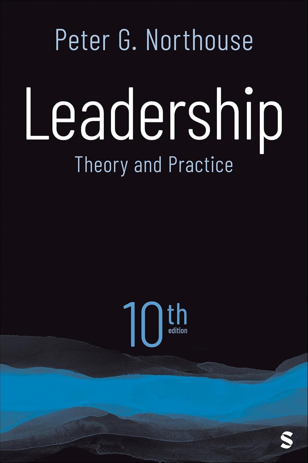 Leadership: theory and practice tenth edition by Peter G. Northouse
