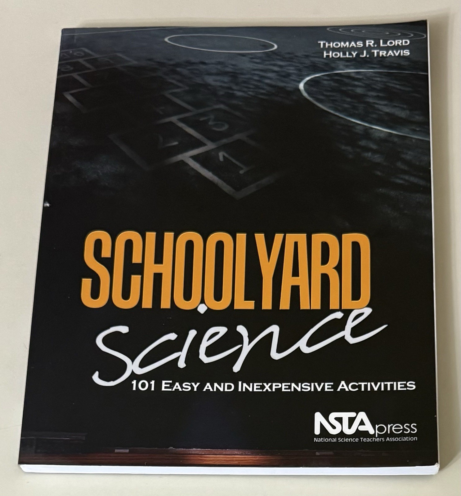 SCHOOLYARD SCIENCE: 101 EASY AND INEXPENSIVE ACTIVITIES – Thomas R. Lord