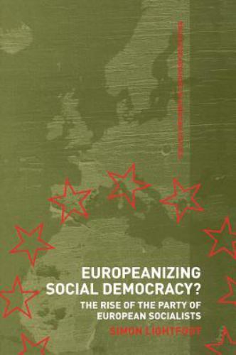 Europeanizing Social Democracy? : The rise of the party of European socialist…
