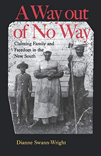 A Way out of No Way: Claiming Family and Freedom in the New South (The Ameri…