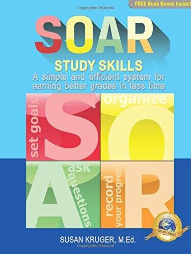 SOAR Study Skills; A Simple and Efficient System for Getting Better Grade – GOOD