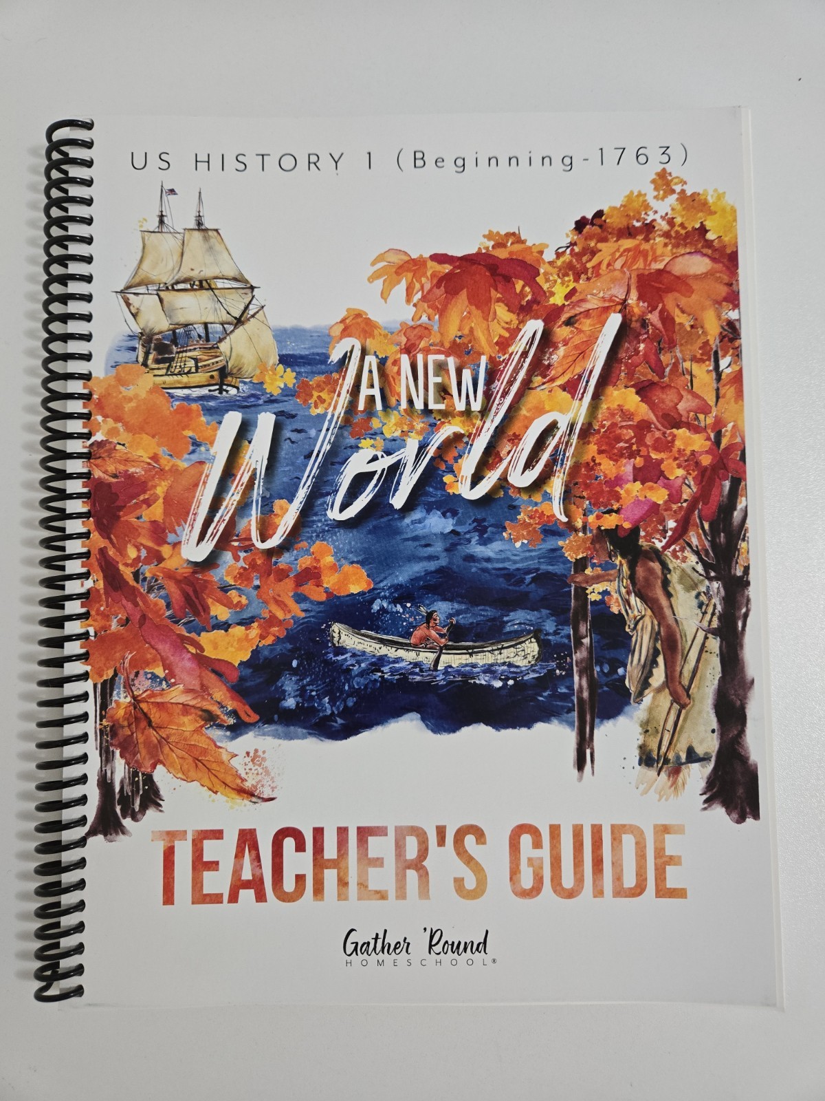 Gather Round Homeschool – US History 1 – A New World – Teacher’s Guide