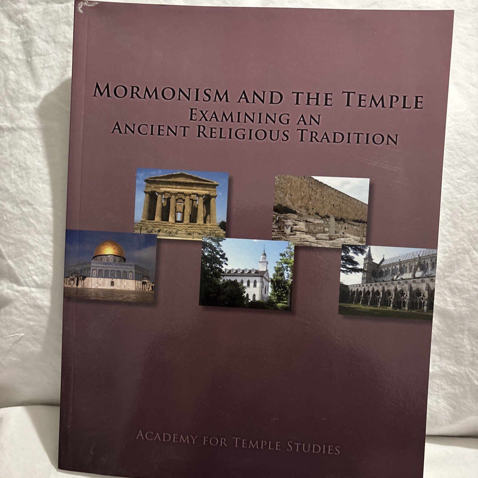 Mormonism and the Temple Examining an Ancient Religious Tradition Academy Study