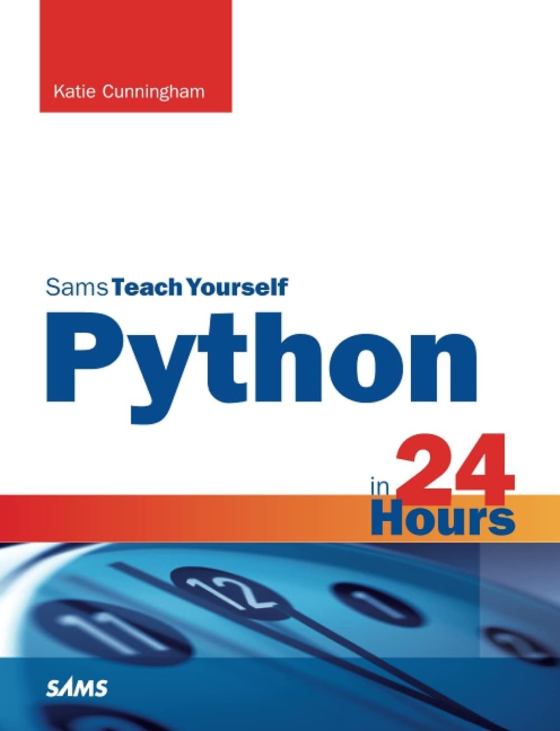 Python in 24 Hours, Sams Teach Yourself – paperback Cunningham, Katie