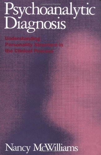 PSYCHOANALYTIC DIAGNOSIS: UNDERSTANDING PERSONALITY By Nancy Mcwilliams **Mint**