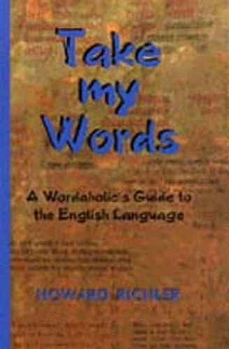 Take My Words: A Wordaholic’s Guide…, Richler, Howard