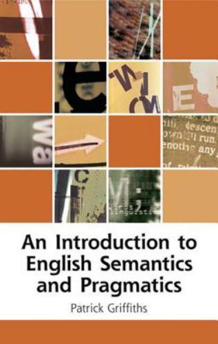 An Introduction to English Semantics and Pragmatics (Edinburgh Textbooks on…
