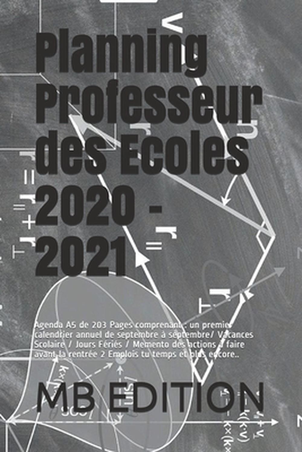 Planning Professeur des Ecoles 2020 – 2021: Agenda A5 de 203 Pages comprenant: u