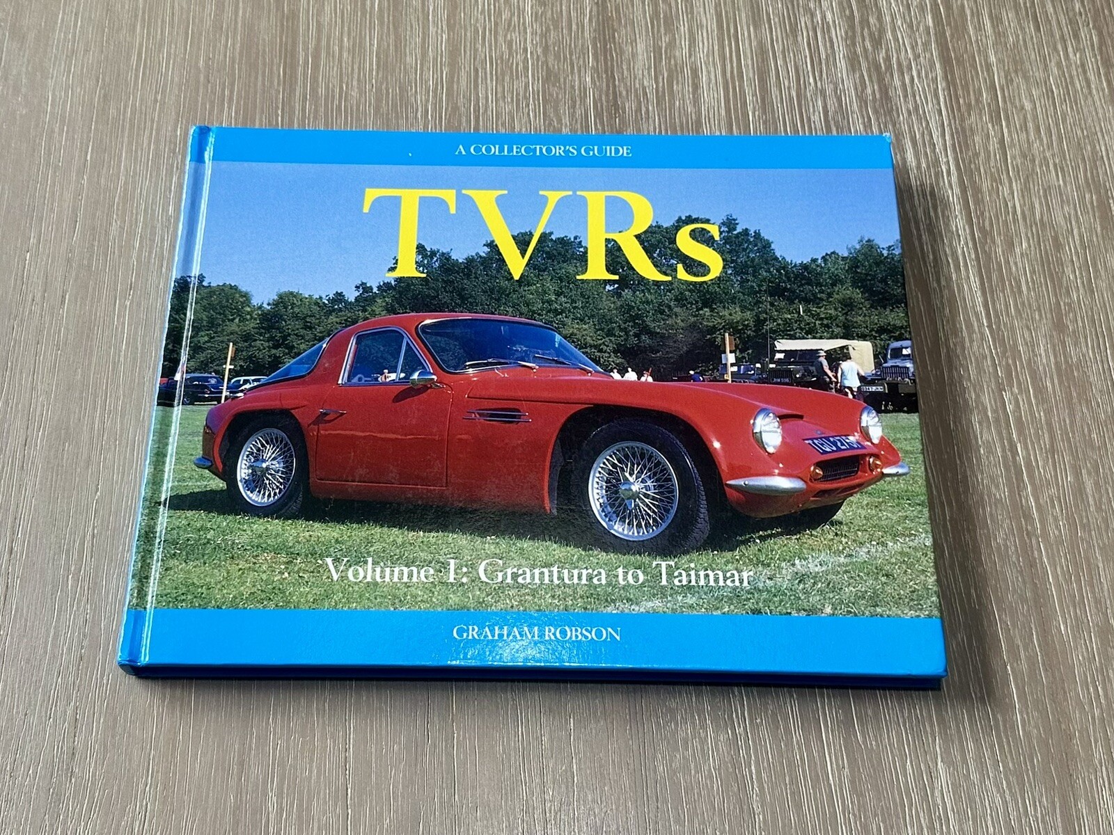TVRs Volume 1: Grantura to Taimar by Graham Robson 1993 HC