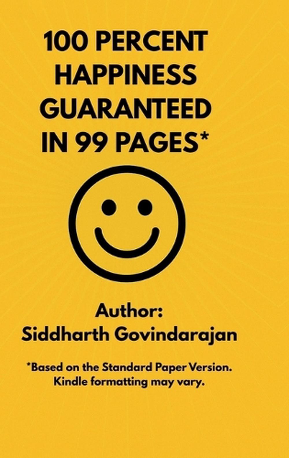 100 Percent Happiness Guaranteed in 99 Pages*: 16 secrets that have consistently