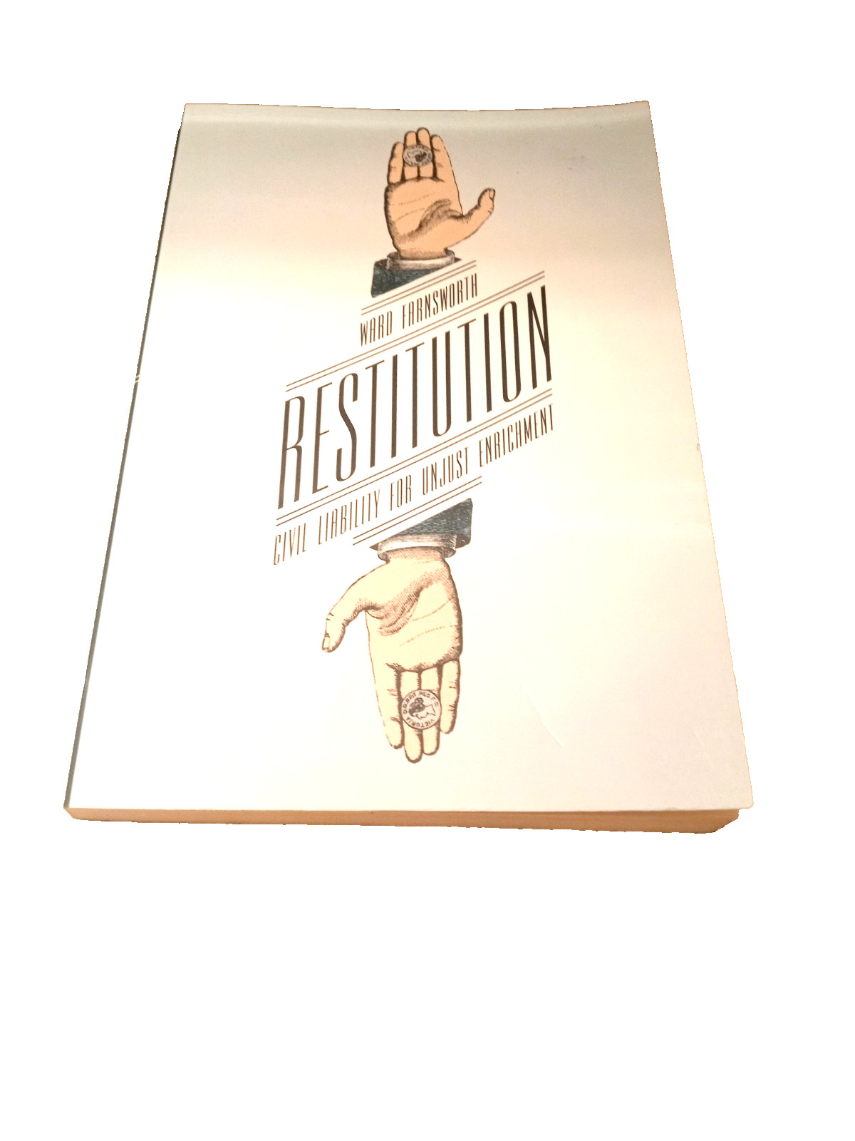 Restitution – Civil Liability for Unjust Enrichment (PB, 2014) Ward Farnsworth