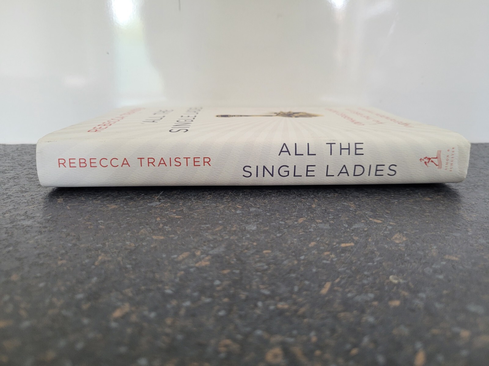 All the Single Ladies : Unmarried Women and the Rise of… Rebecca Traister H/B