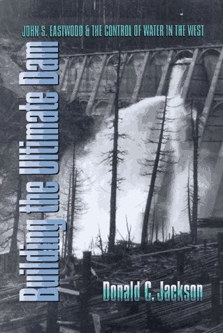 Building the Ultimate Dam: John S. Eastwood and the Control of Water in the …