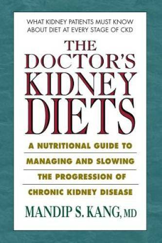 The Doctor’s Kidney Diets: A Nutritional Guide to Managing and Slowing th – GOOD