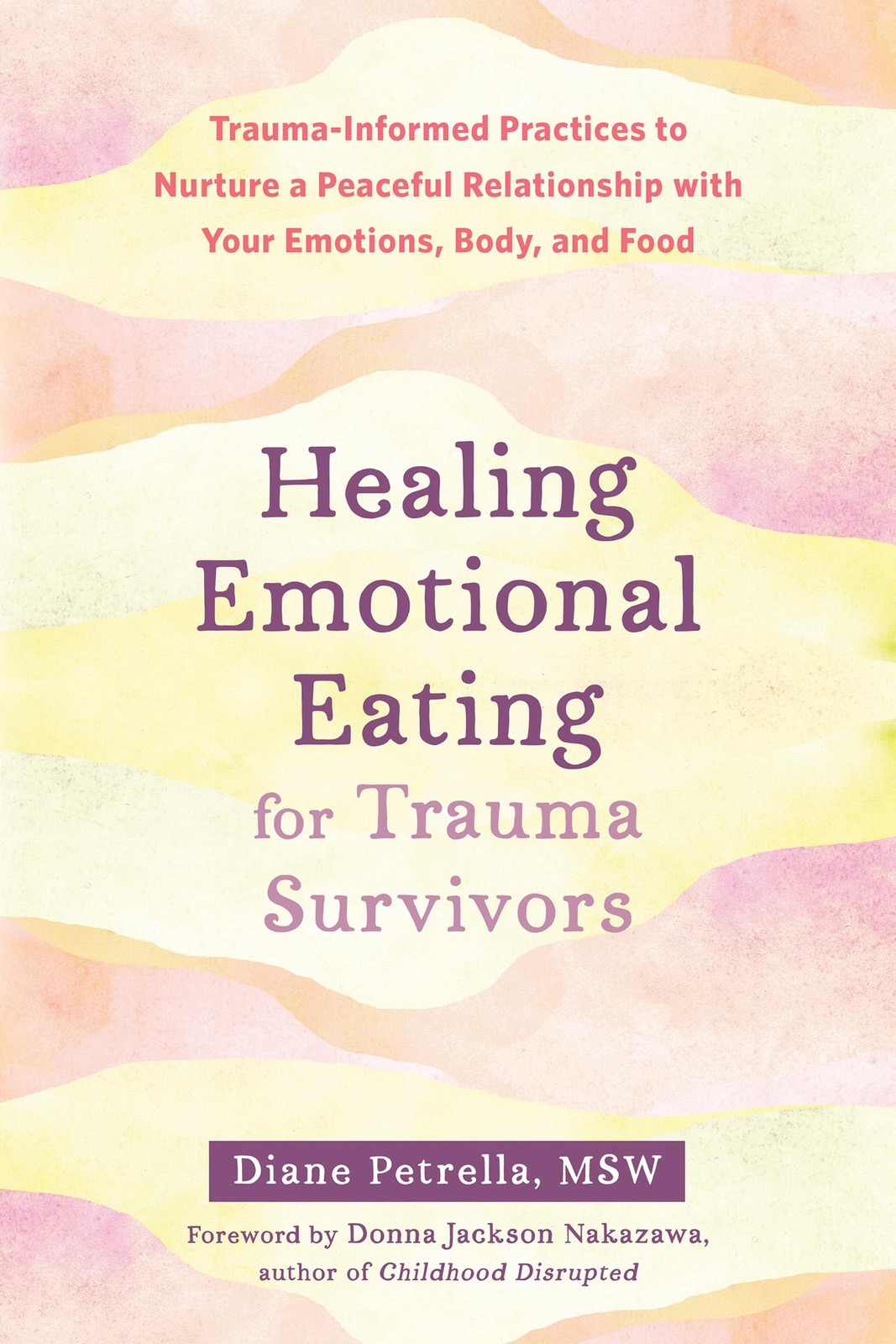Healing Emotional Eating for Trauma Survivors: Trauma-Informed Practices to …