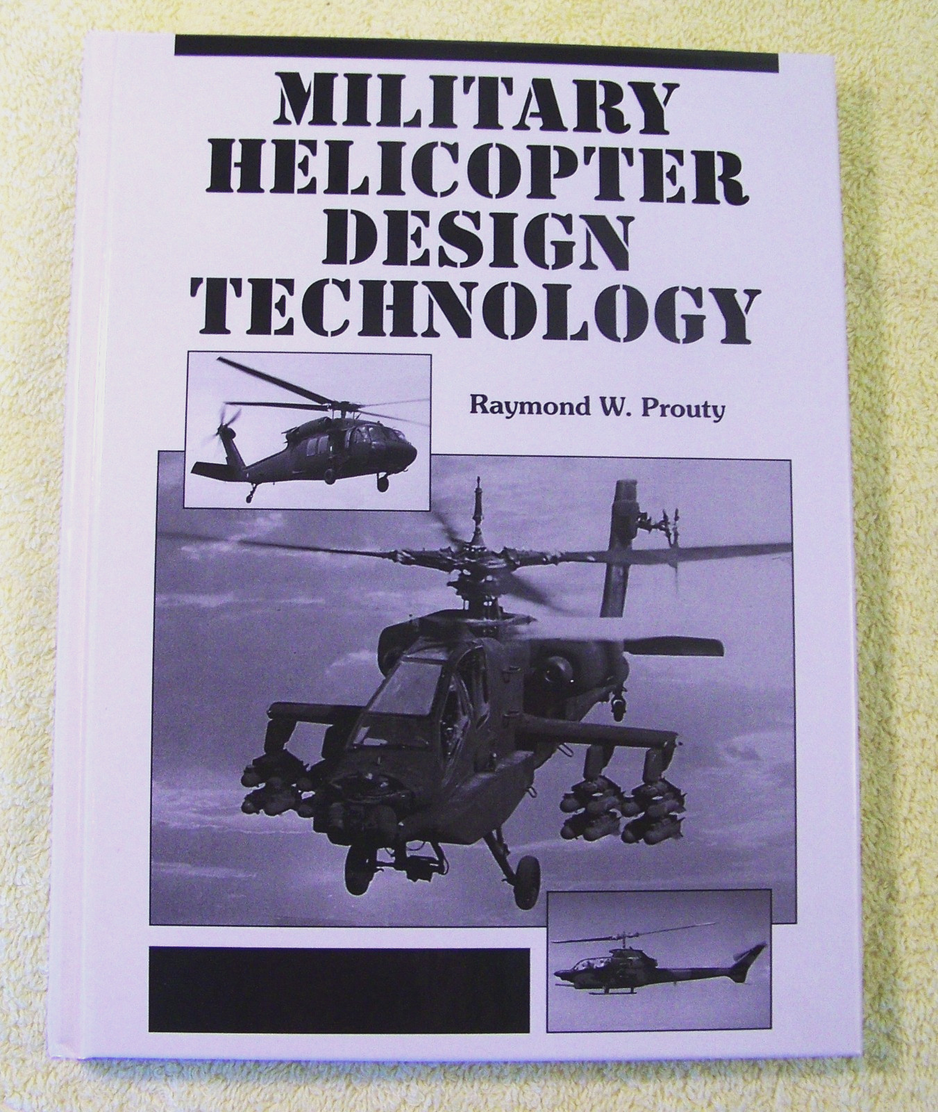 NEW: MILITARY HELICOPTER DESIGN TECHNOLOGY By Raymond W. Prouty – Hardcover