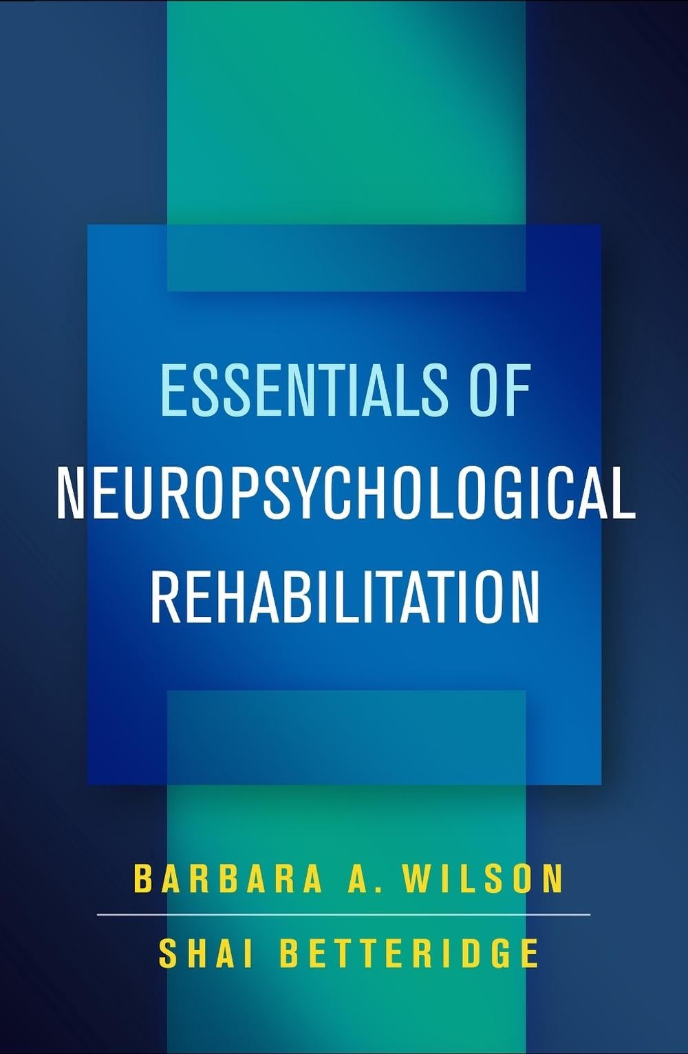 Essentials of Neuropsychological Rehabilitation by Barbara A. Wilson (English) P
