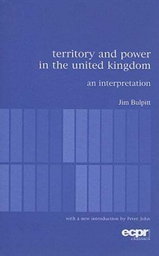 Territory and Power in the United Kingdom: An Interpretation by Jim Bulpitt