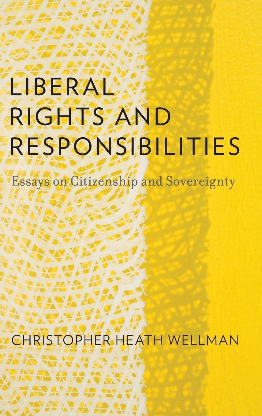 Liberal Rights and Responsibilities: Essays on Citizenship and Sovereignty