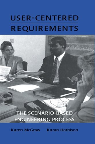 User-Centered Requirements: The Scenario-Based Engineering Process by McGraw