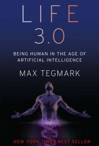 Life 3.0: Being Human in the Age of Artificial Intelligence – Hardcover – GOOD