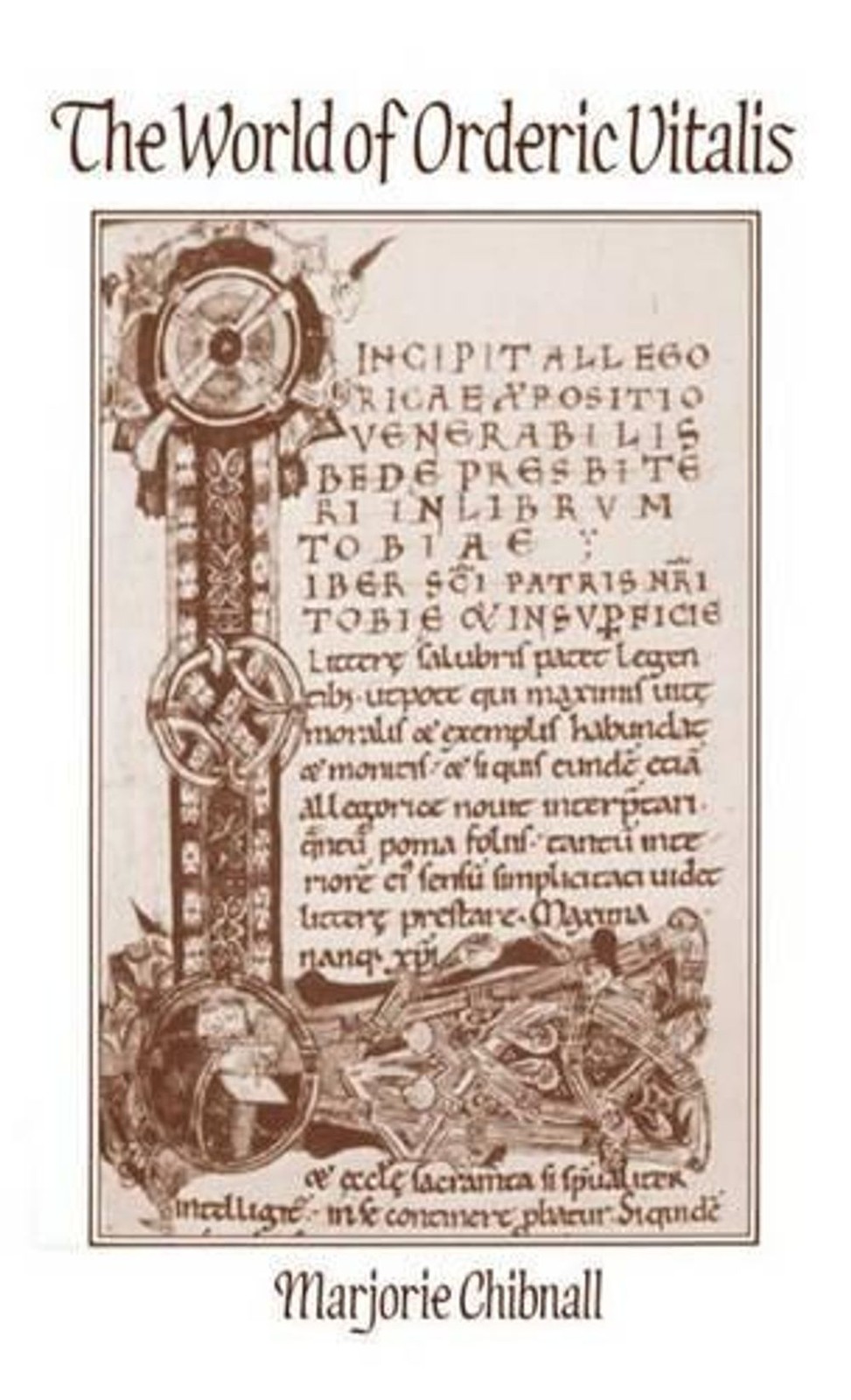 The World of Orderic Vitalis: Norman Monks and Norman Knights by Marjorie Chibna