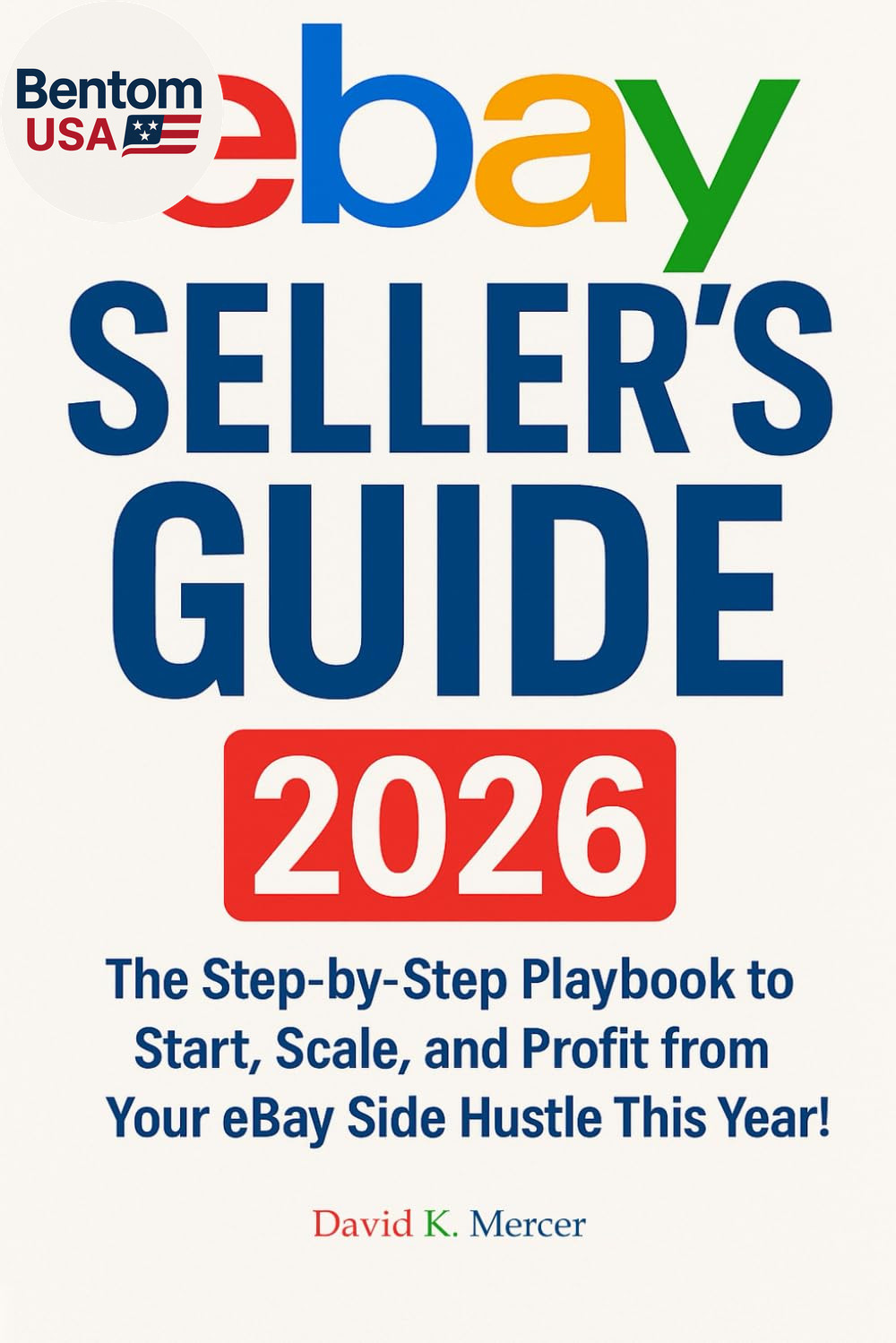 Mastering Online Resale: Ebay Seller’S Guide 2026: the Step-By-Step Playbook to