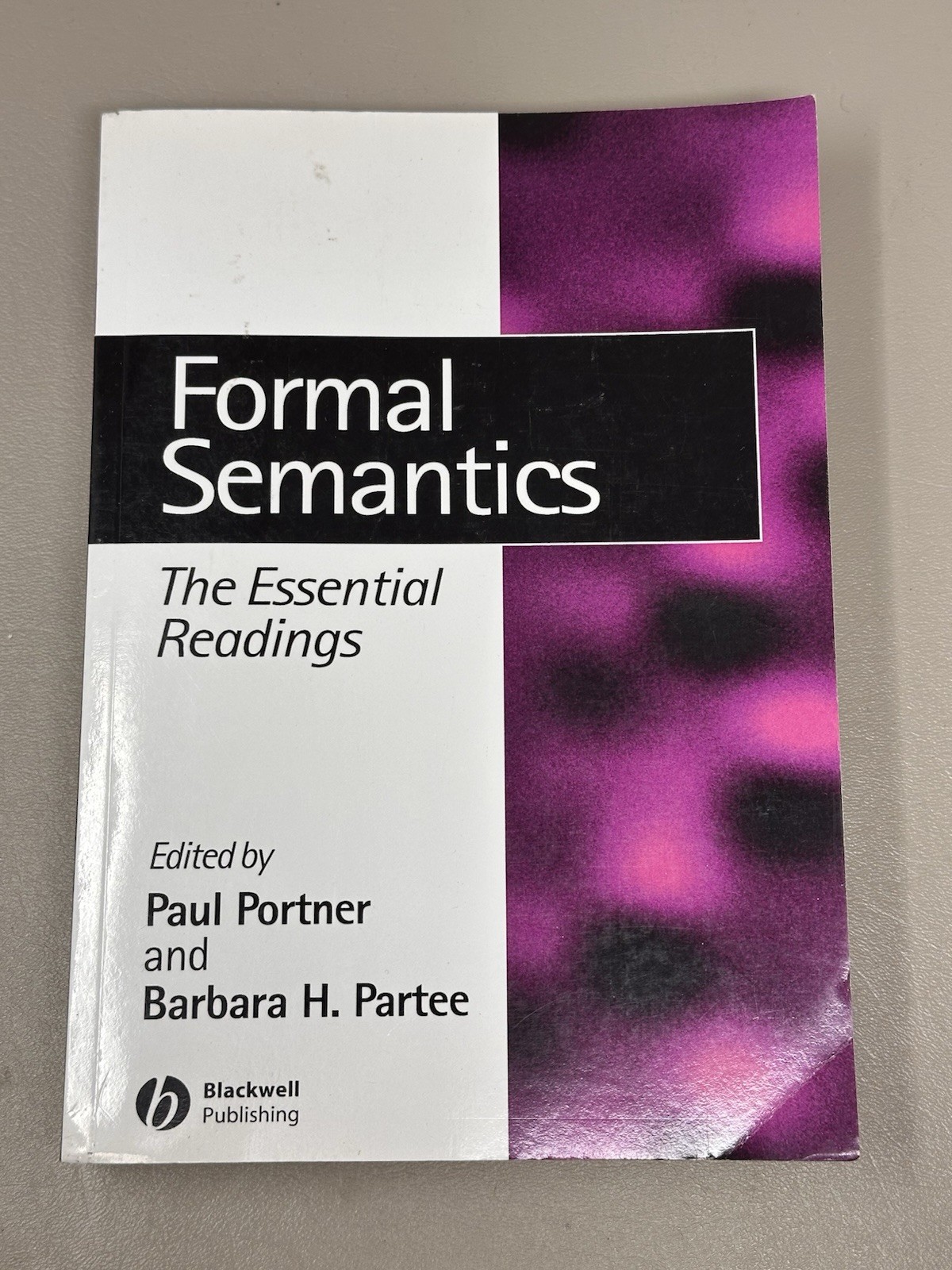 Formal Semantics: The Essential Readings Paul Portner Barbara Partee Blackwell