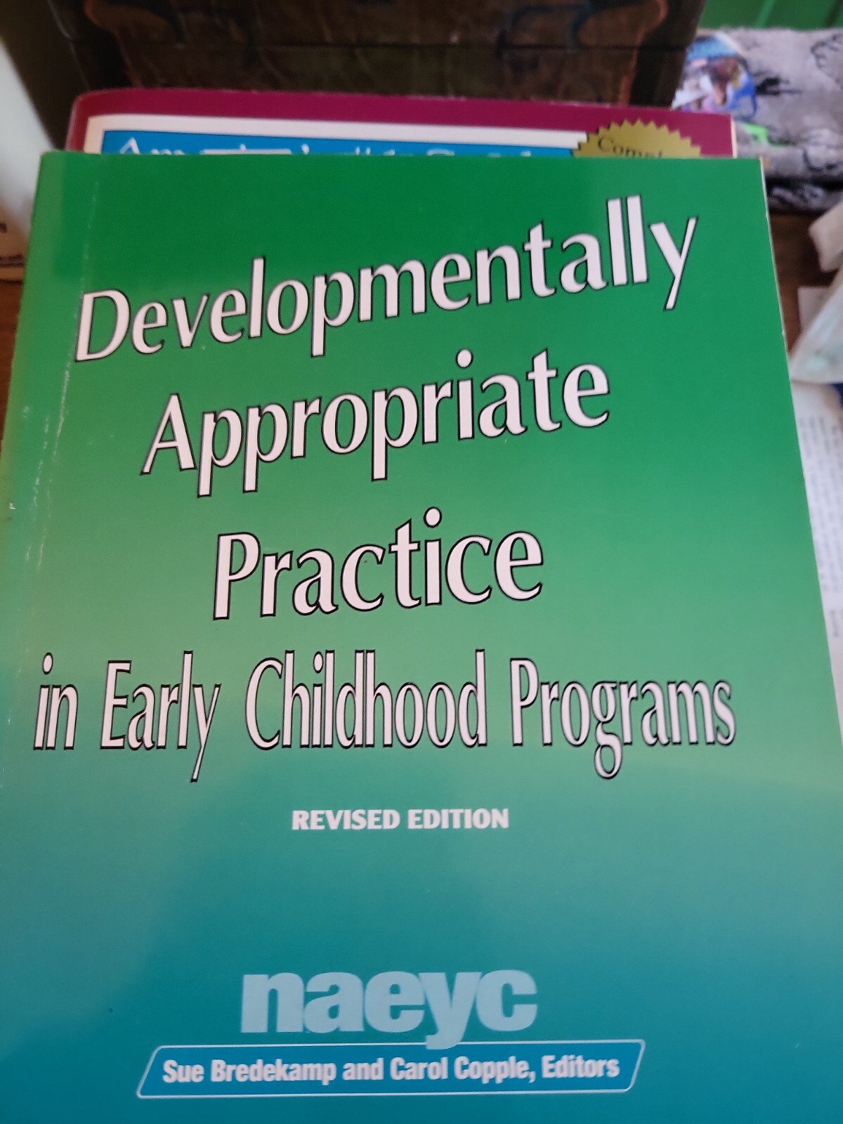 Developmentally Appropriate Practice in Early Childhood Programs by C. Copple