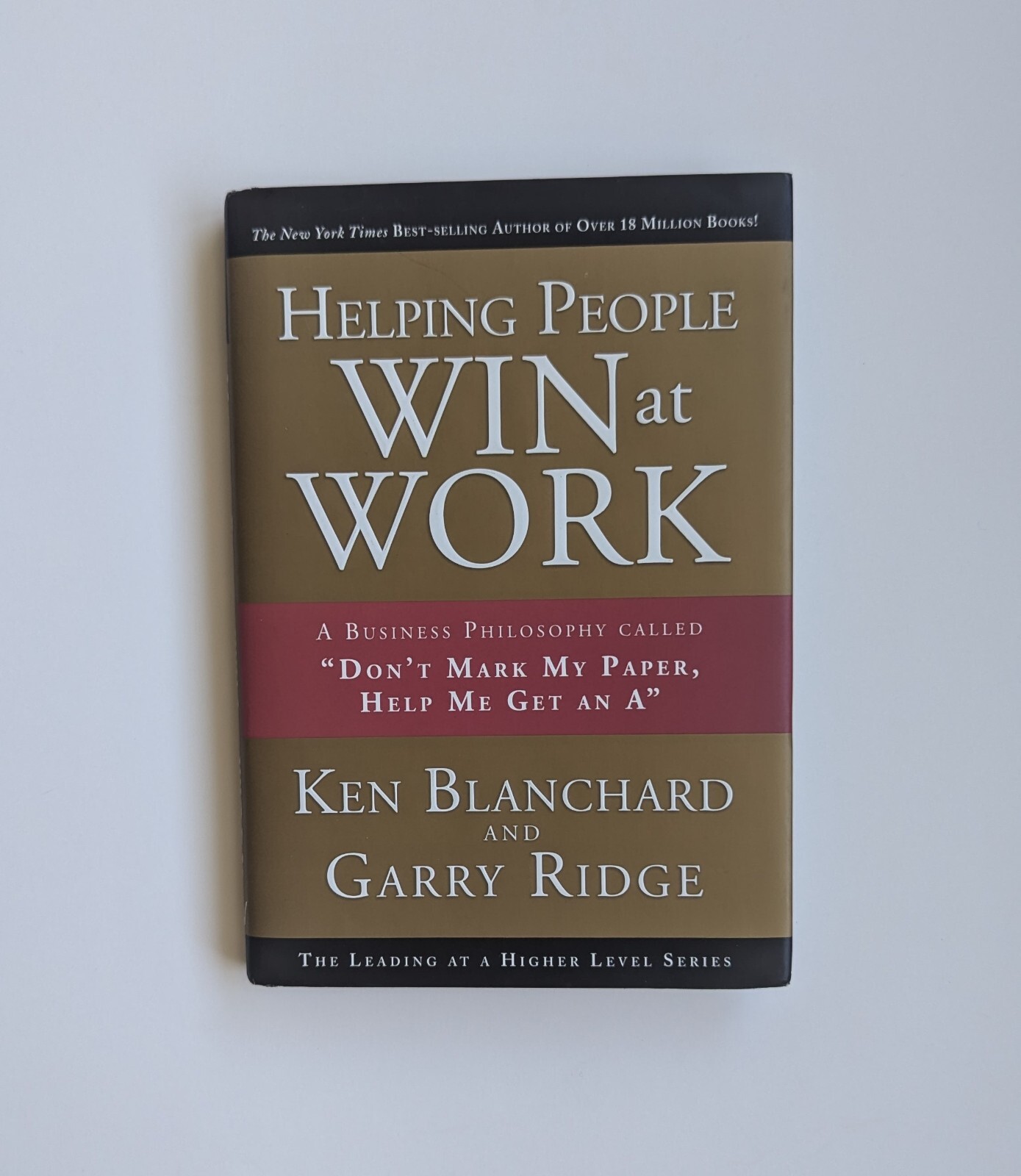 Helping People Win at Work by Ken Blanchard & Garry Ridge (Non Fiction)