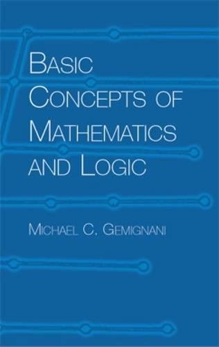 Basic Concepts of Mathematics and Logic (Dover Books on Mathematics) Michael C.